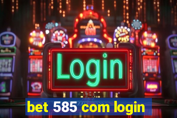 bet 585 com login